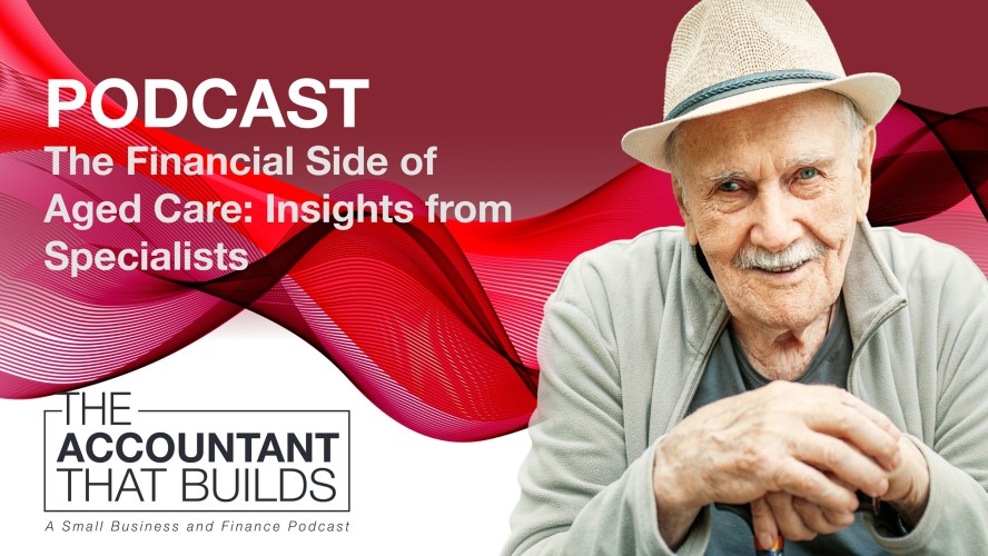 Episode 16: The Financial Side of Aged Care - Insights from Specialists